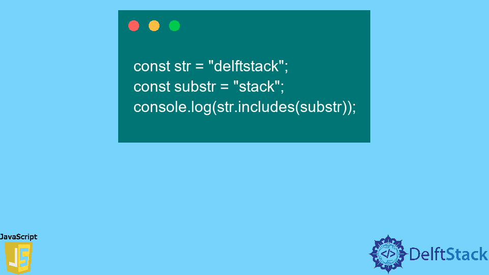 check-if-a-string-contains-substring-in-javascript-delft-stack